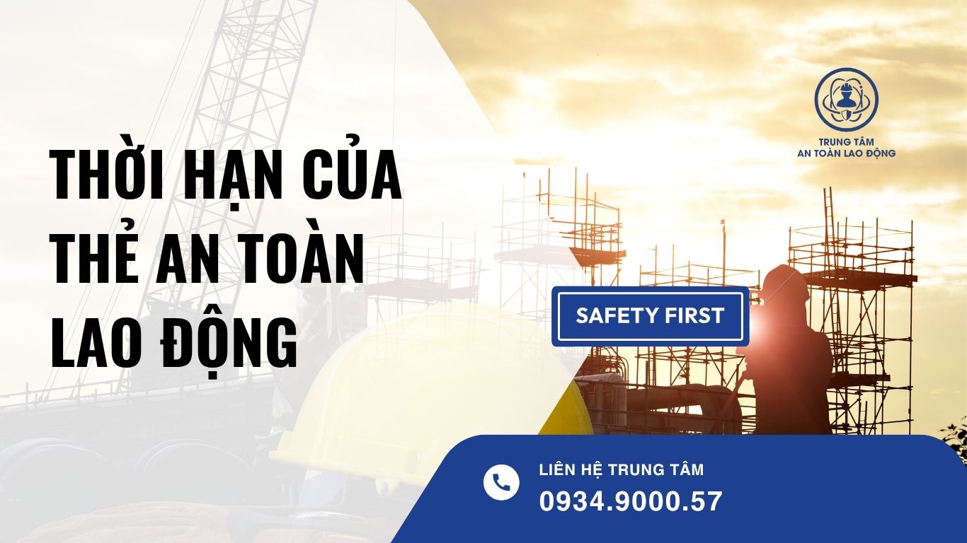 thời hạn của thẻ an toàn lao động