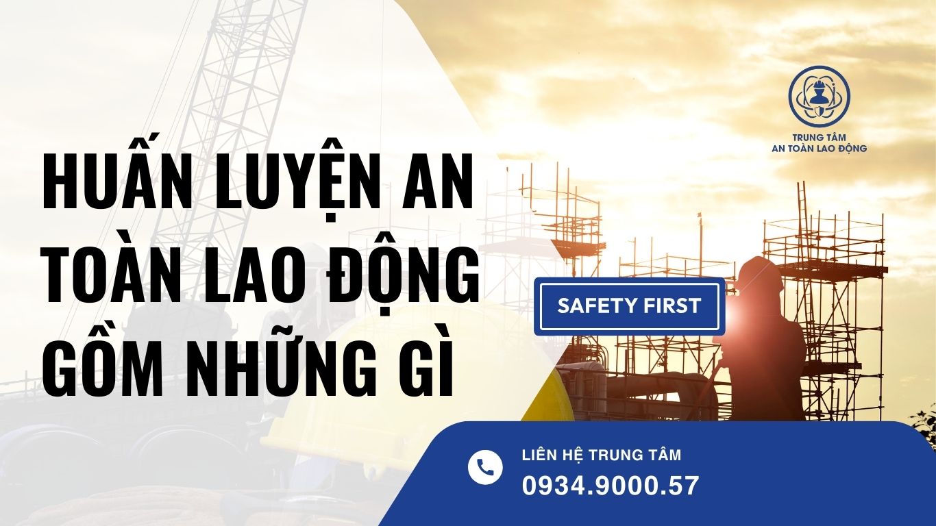 huấn luyện an toàn lao động gồm những gì