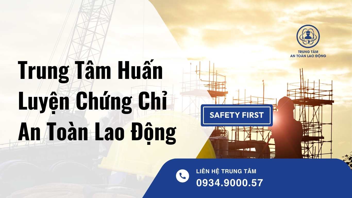 trung tâm huấn luyện chứng chỉ an toàn lao động