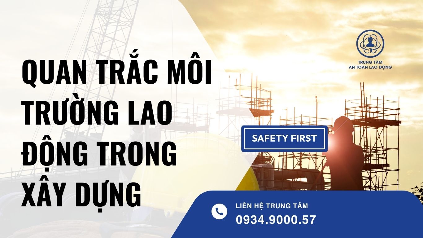 quan trắc môi trường lao động trong xây dựng