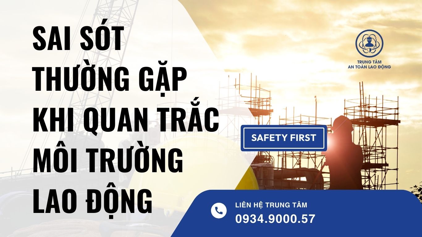 sai sót thường gặp khi quan trắc môi trường lao động