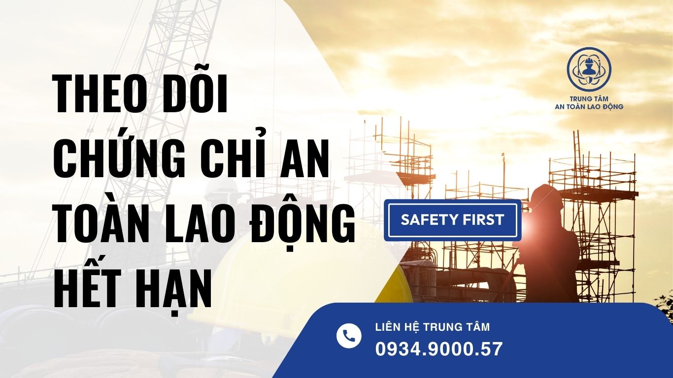 theo dõi chứng chỉ an toàn lao động hết hạn