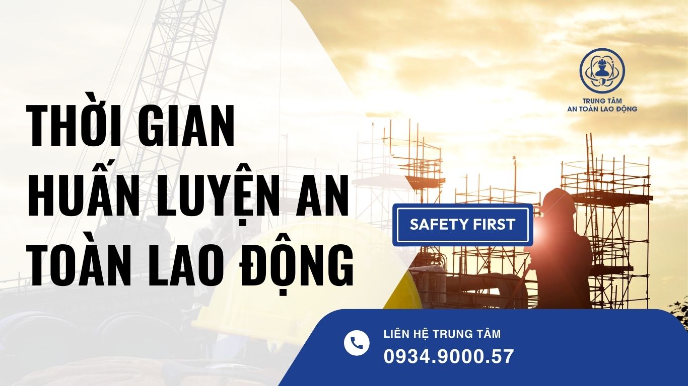 Thời gian huấn luyện an toàn lao động