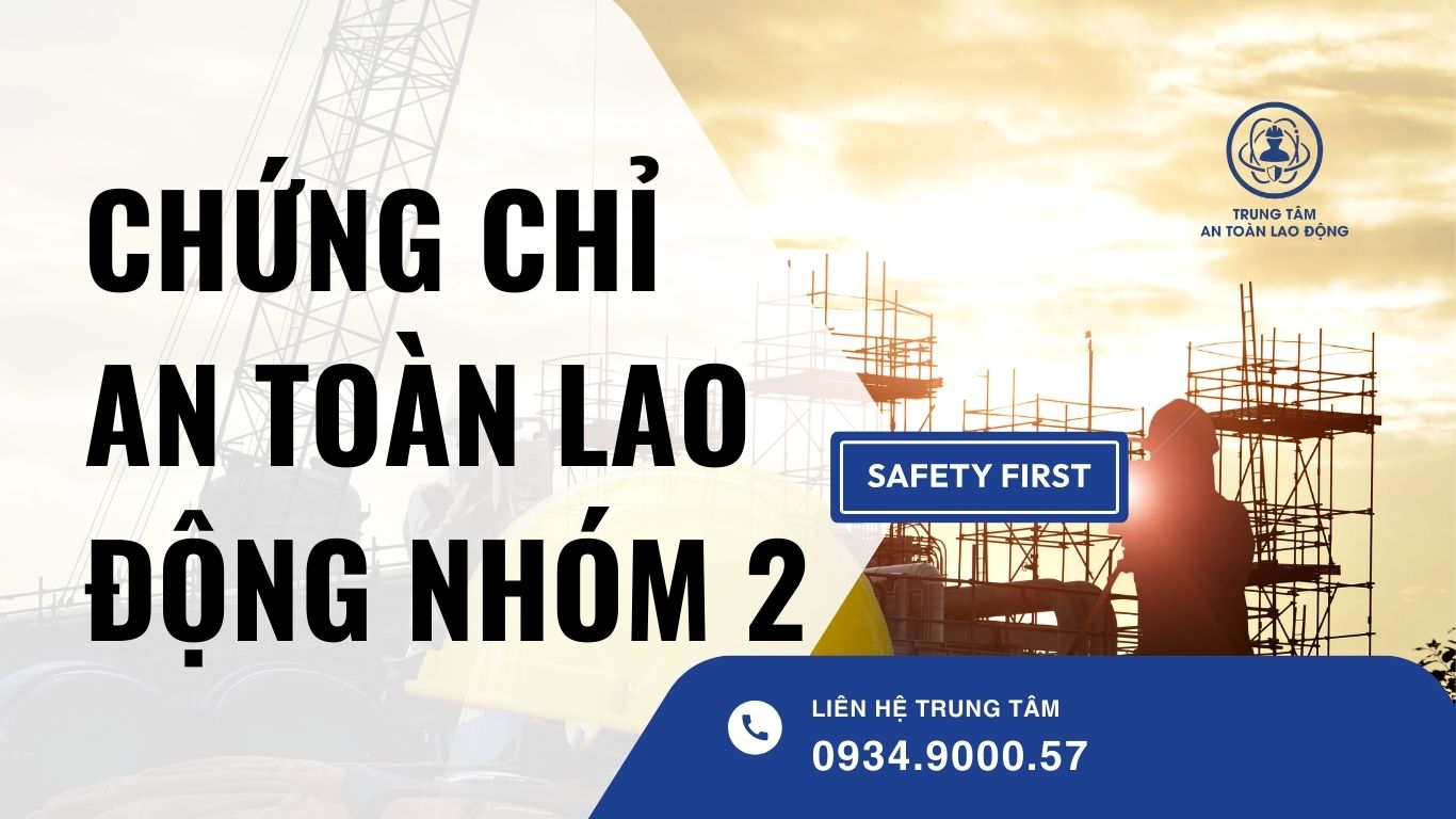 chứng chỉ an toàn lao động nhóm 2