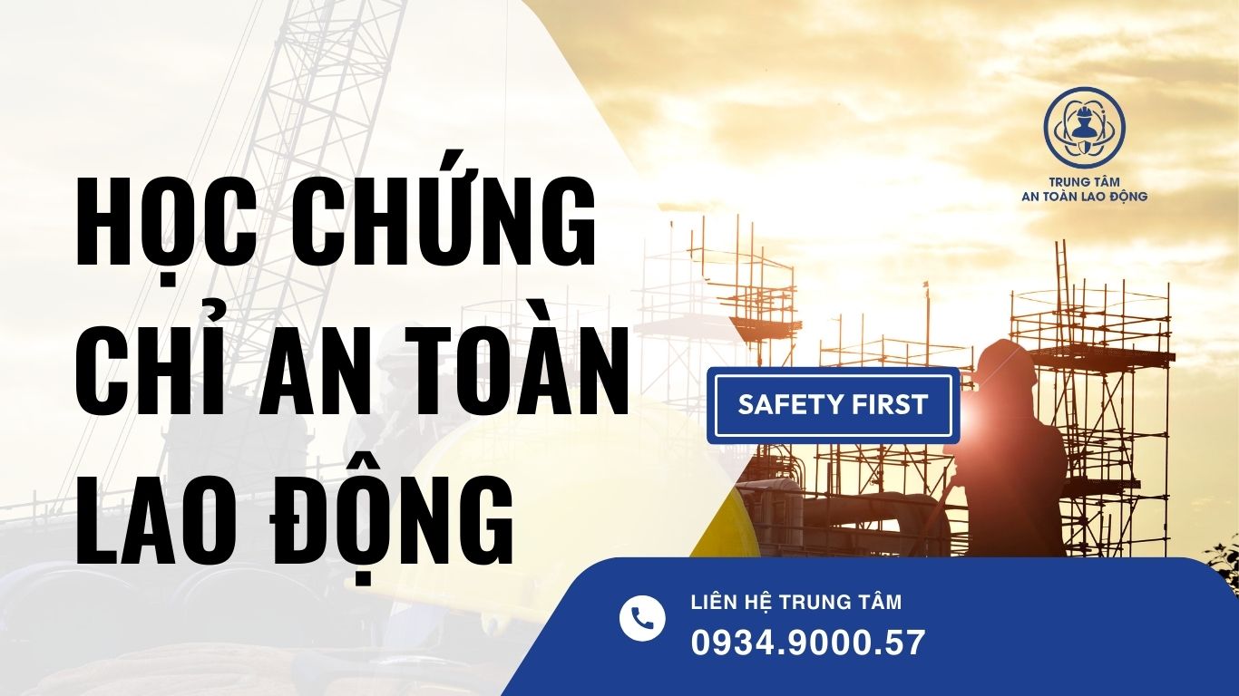 học chứng chỉ an toàn lao động​