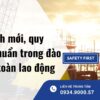 Quy định mới, quy trình chuẩn trong đào tạo an toàn lao động
