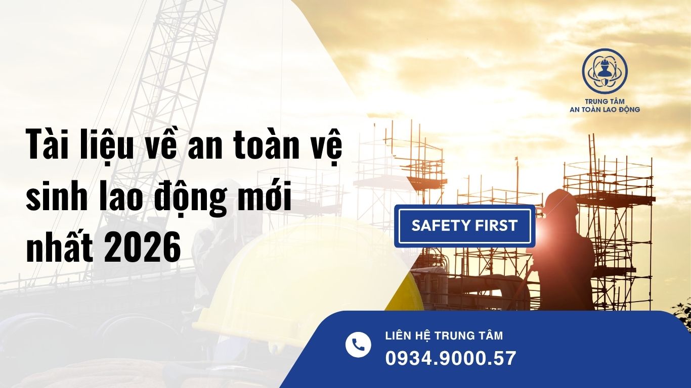 Tài liệu về an toàn vệ sinh lao động mới nhất 2026