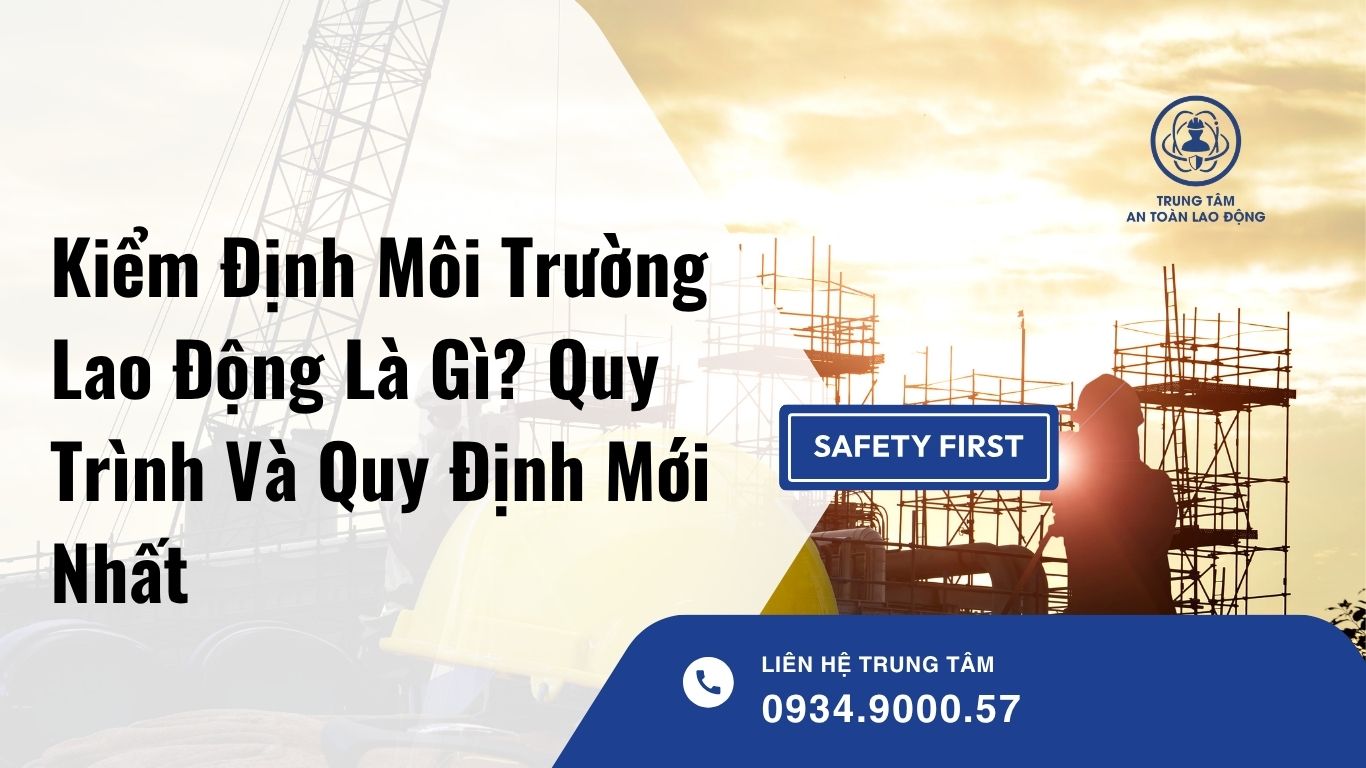 Kiểm Định Môi Trường Lao Động: Giải Pháp Bảo Vệ Sức Khỏe Người Lao Động