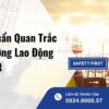 Tiêu Chuẩn Quan Trắc Môi Trường Lao Động Doanh Nghiệp Cần Nắm Rõ