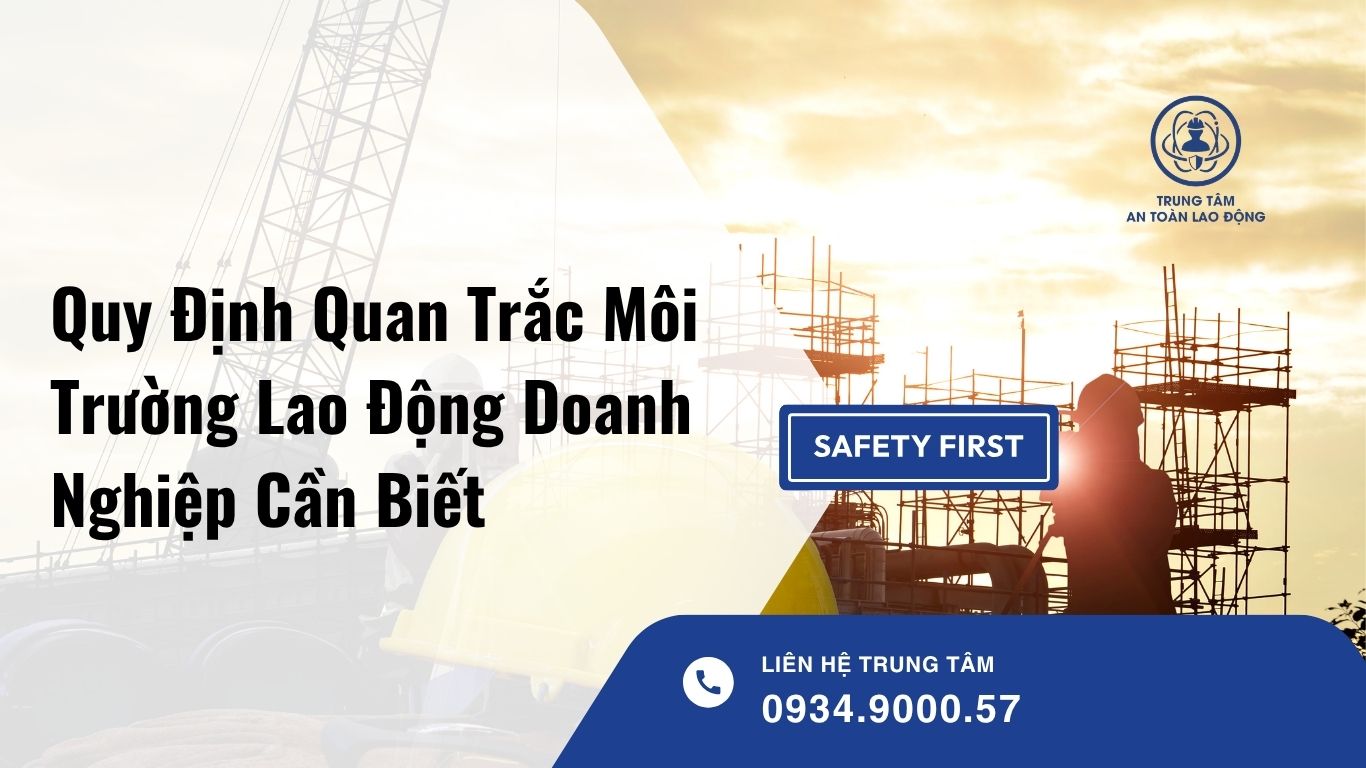 Quy Định Quan Trắc Môi Trường Lao Động Doanh Nghiệp Cần Biết