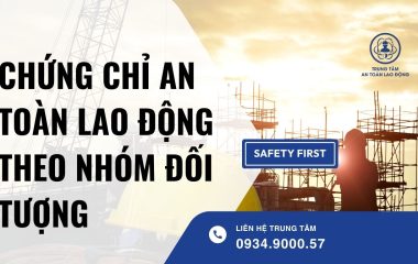 Chứng chỉ an toàn lao động theo nhóm đối tượng