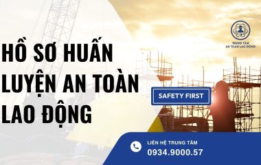 hồ sơ huấn luyện an toàn lao động​