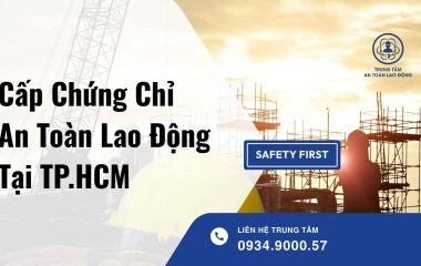 Cấp chứng chỉ an toàn lao động tại TP.HCM