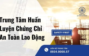 trung tâm huấn luyện chứng chỉ an toàn lao động