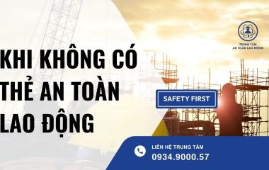 Khi không có thẻ an toàn lao động