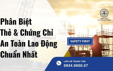 Phân biệt thẻ và chứng chỉ an toàn lao động