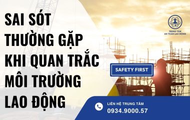 sai sót thường gặp khi quan trắc môi trường lao động