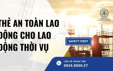 thẻ an toàn lao động cho lao động thời vụ