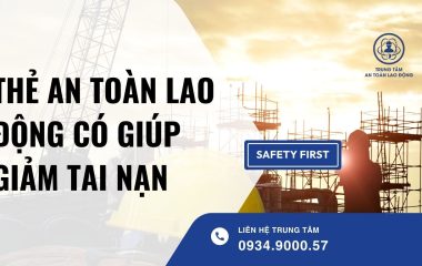 thẻ an toàn lao động có giúp giảm tai nạn