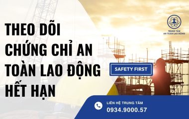 theo dõi chứng chỉ an toàn lao động hết hạn