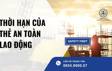 thời hạn của thẻ an toàn lao động