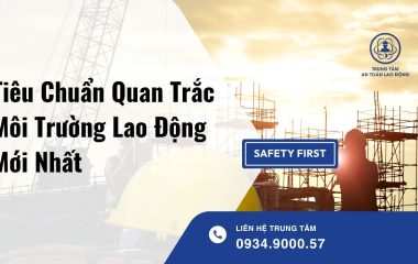 Tiêu Chuẩn Quan Trắc Môi Trường Lao Động Doanh Nghiệp Cần Nắm Rõ