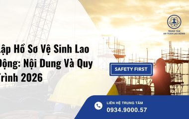 Lập Hồ Sơ Vệ Sinh Lao Động: Nội Dung, Quy Trình Và Quy Định Doanh Nghiệp Cần Biết