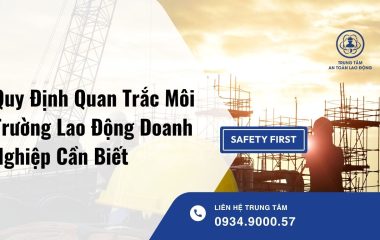 Quy Định Quan Trắc Môi Trường Lao Động Doanh Nghiệp Cần Biết