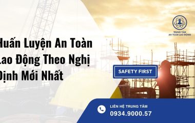 Huấn Luyện An Toàn Lao Động Theo Nghị Định Mới: Doanh Nghiệp Cần Biết Gì?
