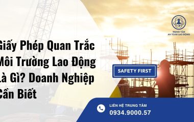 Giấy Phép Quan Trắc Môi Trường Lao Động Là Gì? Doanh Nghiệp Cần Biết